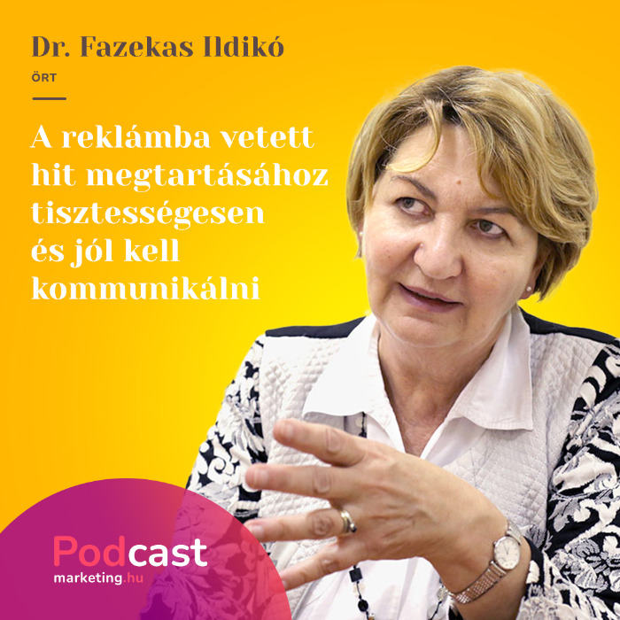 Dr. Fazekas Ildikó - A reklámba vetett hit megtartásához tisztességesen és jól kell kommunikálni